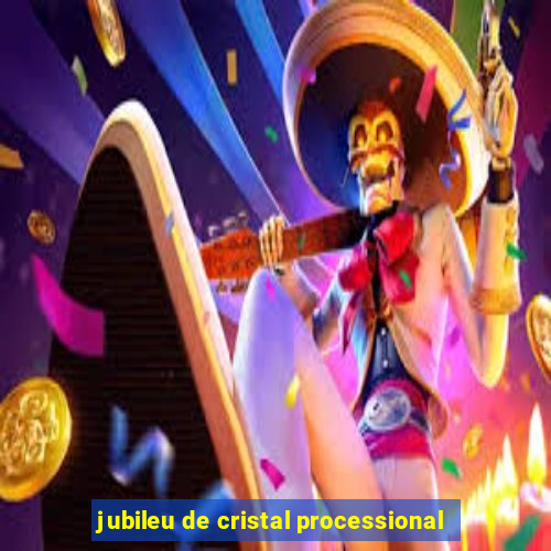 jubileu de cristal processional